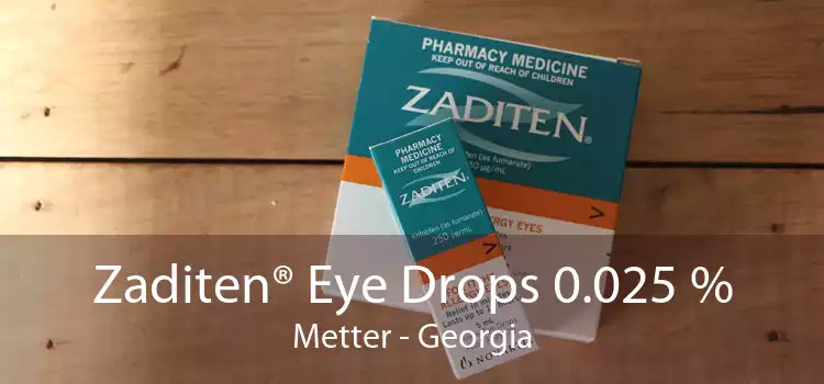 Zaditen® Eye Drops 0.025 % Metter - Georgia