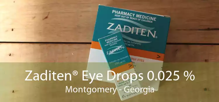 Zaditen® Eye Drops 0.025 % Montgomery - Georgia