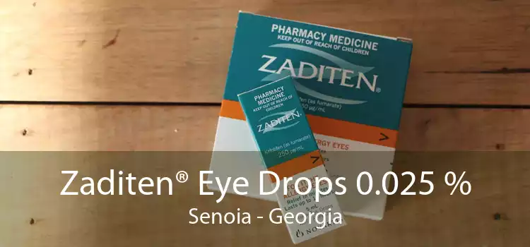 Zaditen® Eye Drops 0.025 % Senoia - Georgia