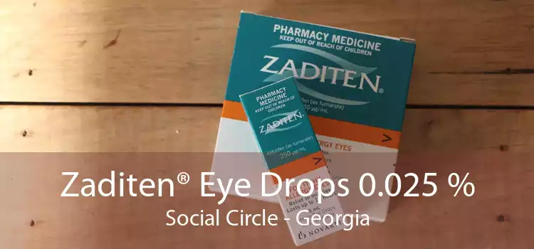 Zaditen® Eye Drops 0.025 % Social Circle - Georgia
