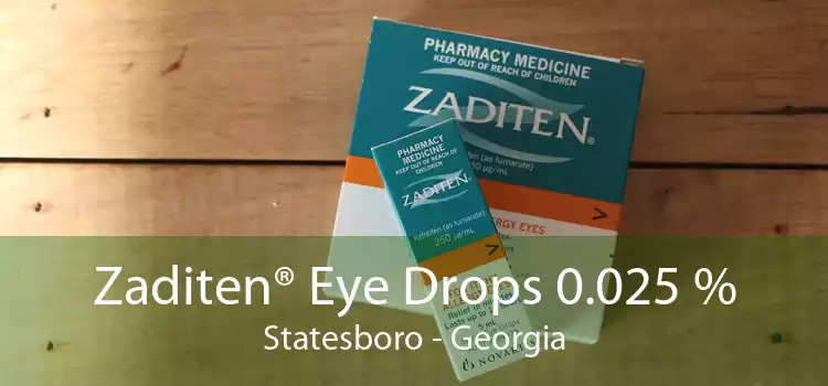 Zaditen® Eye Drops 0.025 % Statesboro - Georgia