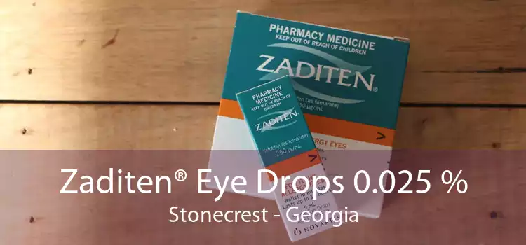 Zaditen® Eye Drops 0.025 % Stonecrest - Georgia