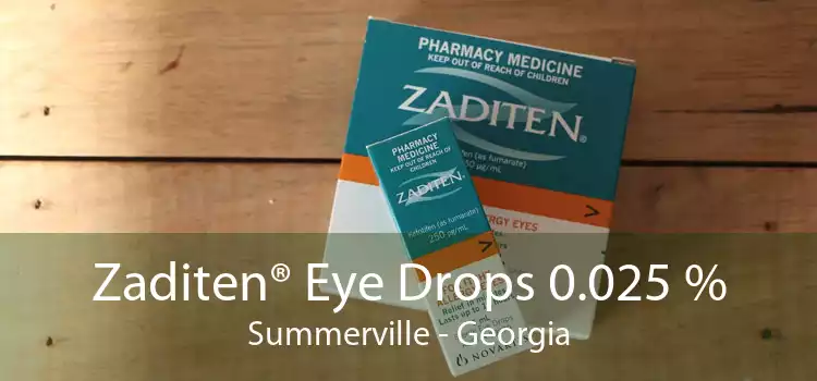Zaditen® Eye Drops 0.025 % Summerville - Georgia