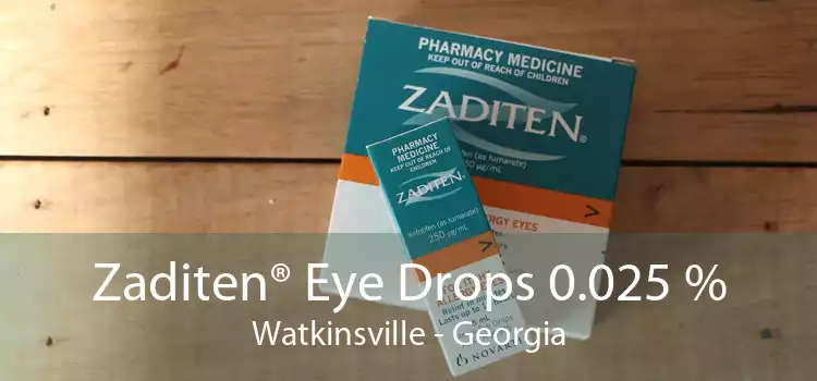 Zaditen® Eye Drops 0.025 % Watkinsville - Georgia