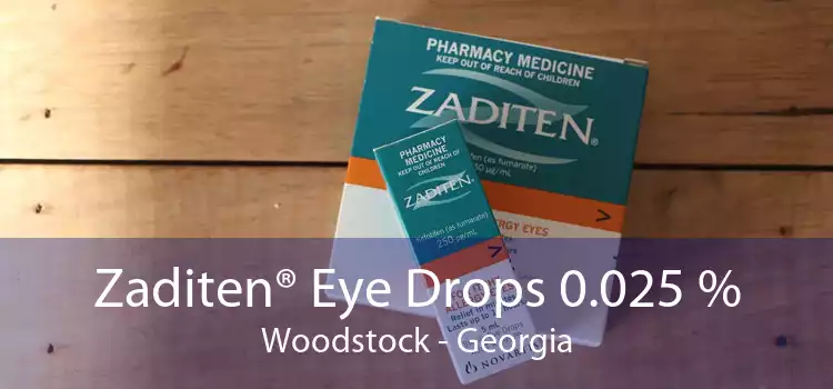 Zaditen® Eye Drops 0.025 % Woodstock - Georgia