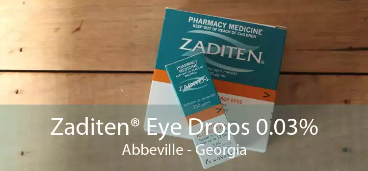 Zaditen® Eye Drops 0.03% Abbeville - Georgia