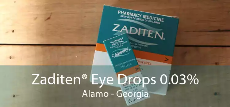 Zaditen® Eye Drops 0.03% Alamo - Georgia