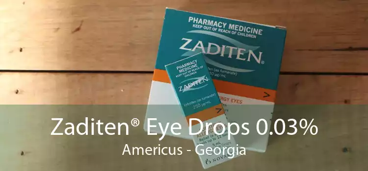 Zaditen® Eye Drops 0.03% Americus - Georgia
