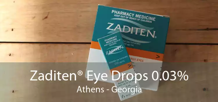 Zaditen® Eye Drops 0.03% Athens - Georgia