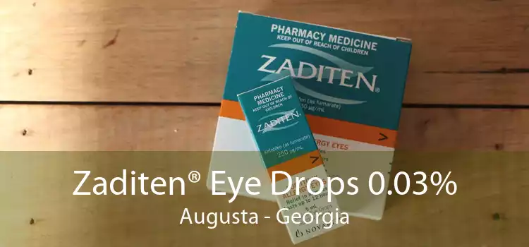 Zaditen® Eye Drops 0.03% Augusta - Georgia