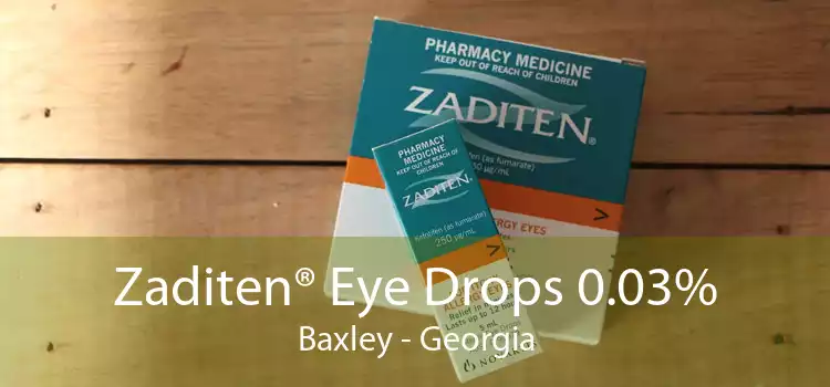 Zaditen® Eye Drops 0.03% Baxley - Georgia
