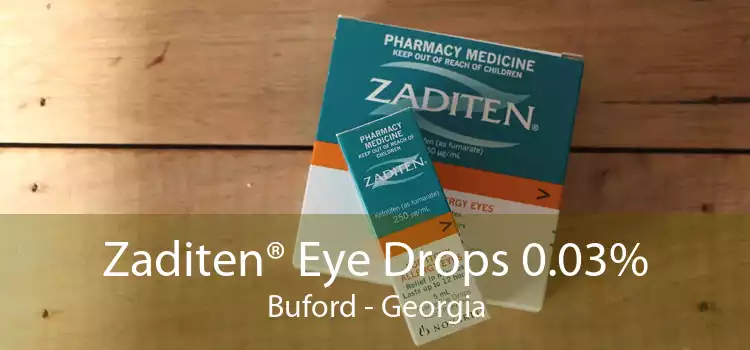 Zaditen® Eye Drops 0.03% Buford - Georgia