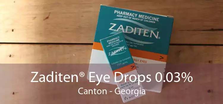 Zaditen® Eye Drops 0.03% Canton - Georgia