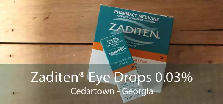 Zaditen® Eye Drops 0.03% Cedartown - Georgia