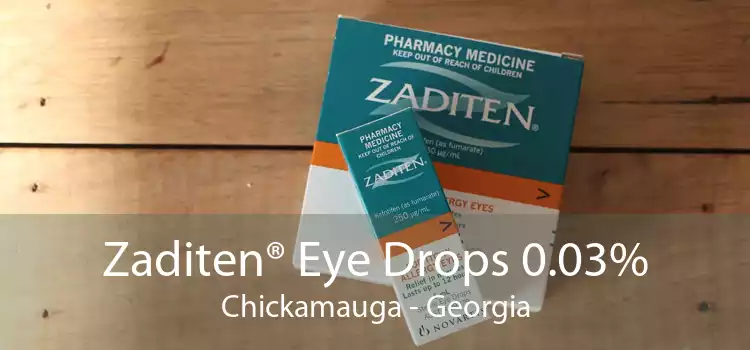 Zaditen® Eye Drops 0.03% Chickamauga - Georgia