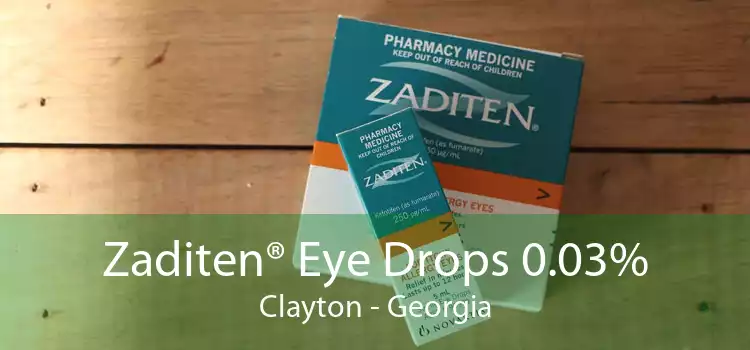 Zaditen® Eye Drops 0.03% Clayton - Georgia