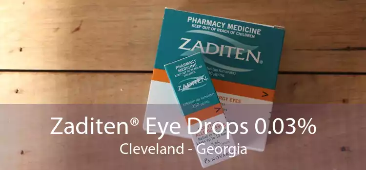 Zaditen® Eye Drops 0.03% Cleveland - Georgia