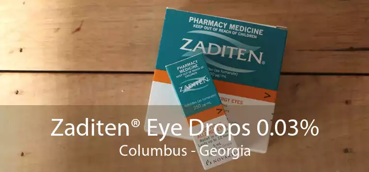 Zaditen® Eye Drops 0.03% Columbus - Georgia