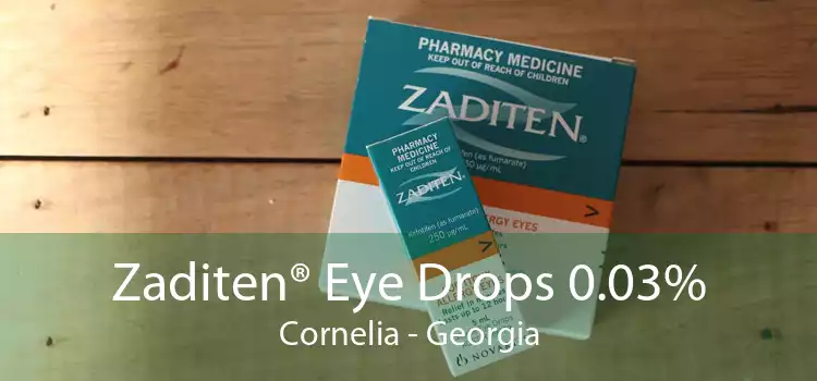 Zaditen® Eye Drops 0.03% Cornelia - Georgia