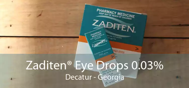Zaditen® Eye Drops 0.03% Decatur - Georgia