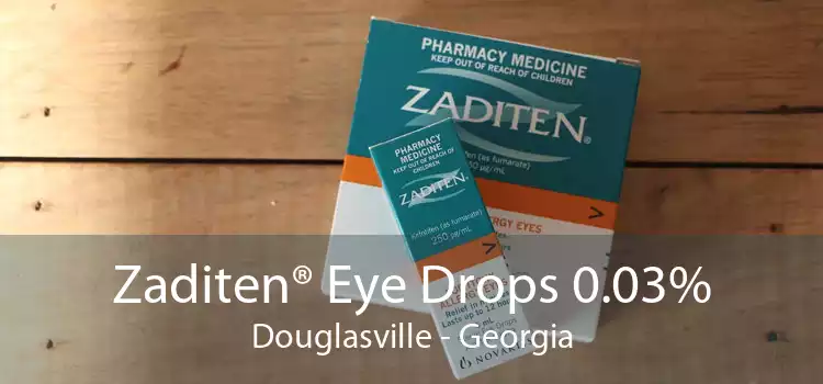 Zaditen® Eye Drops 0.03% Douglasville - Georgia