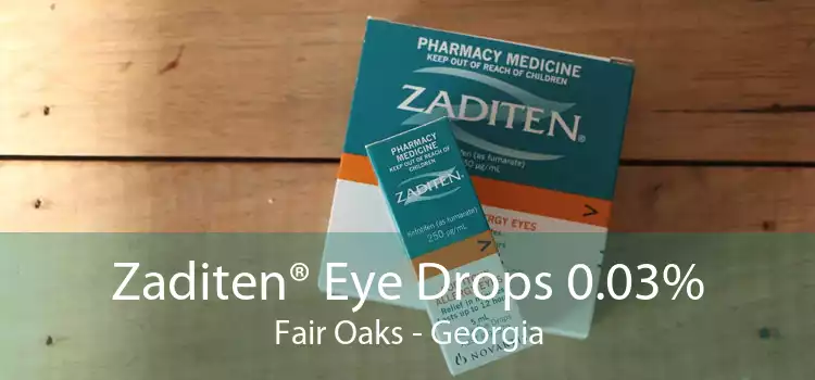 Zaditen® Eye Drops 0.03% Fair Oaks - Georgia