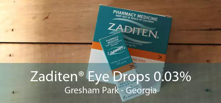 Zaditen® Eye Drops 0.03% Gresham Park - Georgia