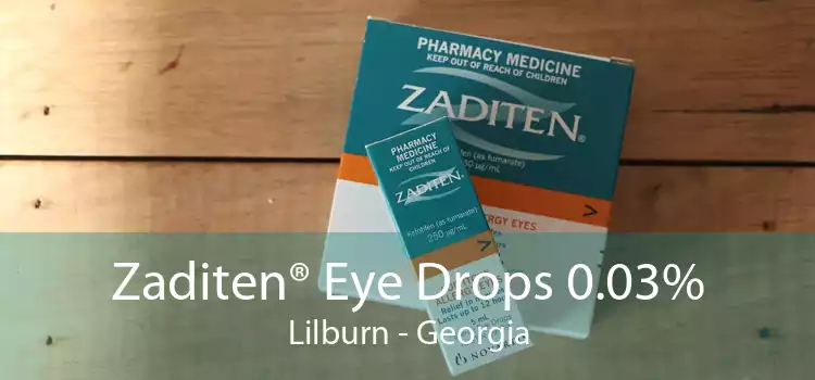 Zaditen® Eye Drops 0.03% Lilburn - Georgia