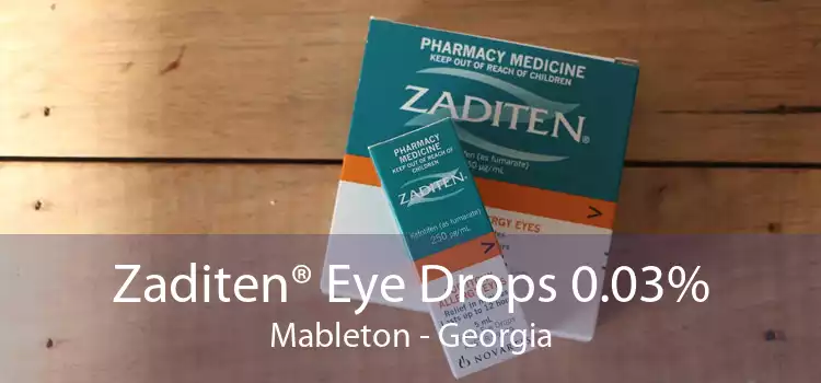 Zaditen® Eye Drops 0.03% Mableton - Georgia