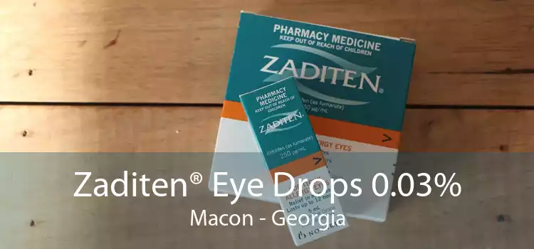 Zaditen® Eye Drops 0.03% Macon - Georgia