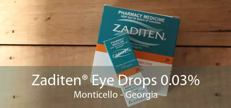 Zaditen® Eye Drops 0.03% Monticello - Georgia