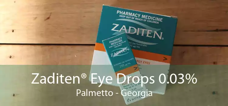Zaditen® Eye Drops 0.03% Palmetto - Georgia