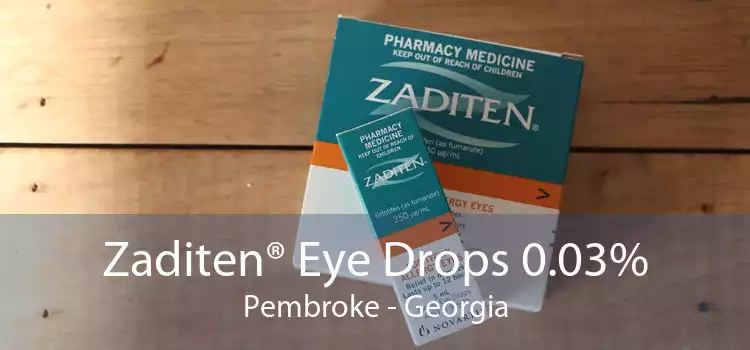 Zaditen® Eye Drops 0.03% Pembroke - Georgia
