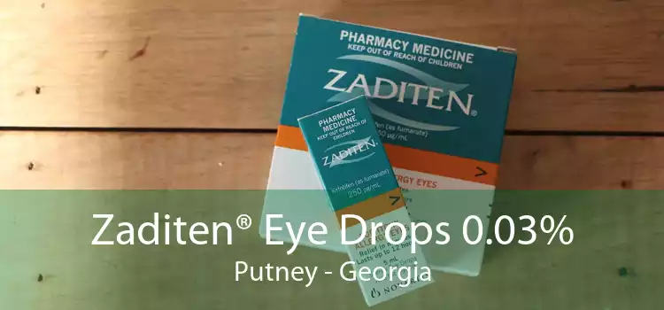 Zaditen® Eye Drops 0.03% Putney - Georgia