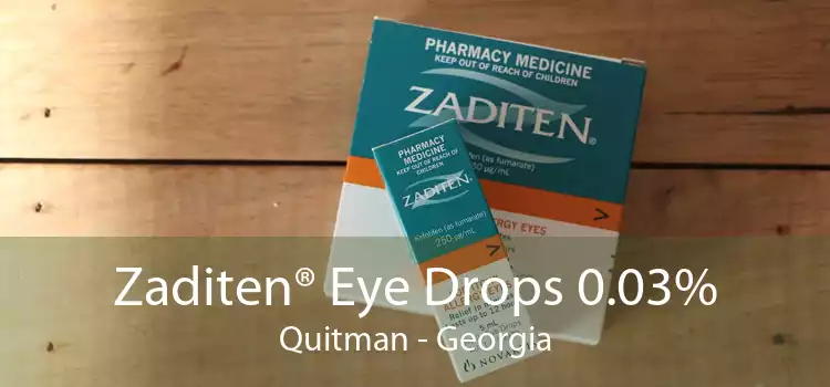 Zaditen® Eye Drops 0.03% Quitman - Georgia