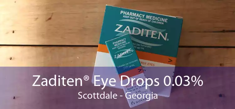 Zaditen® Eye Drops 0.03% Scottdale - Georgia