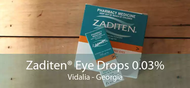 Zaditen® Eye Drops 0.03% Vidalia - Georgia